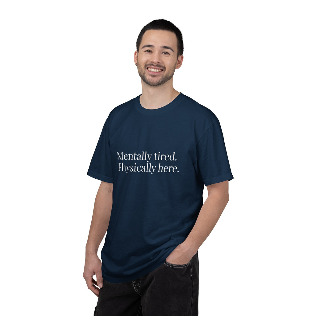 Mentally Tired Physically Here T-Shirt
