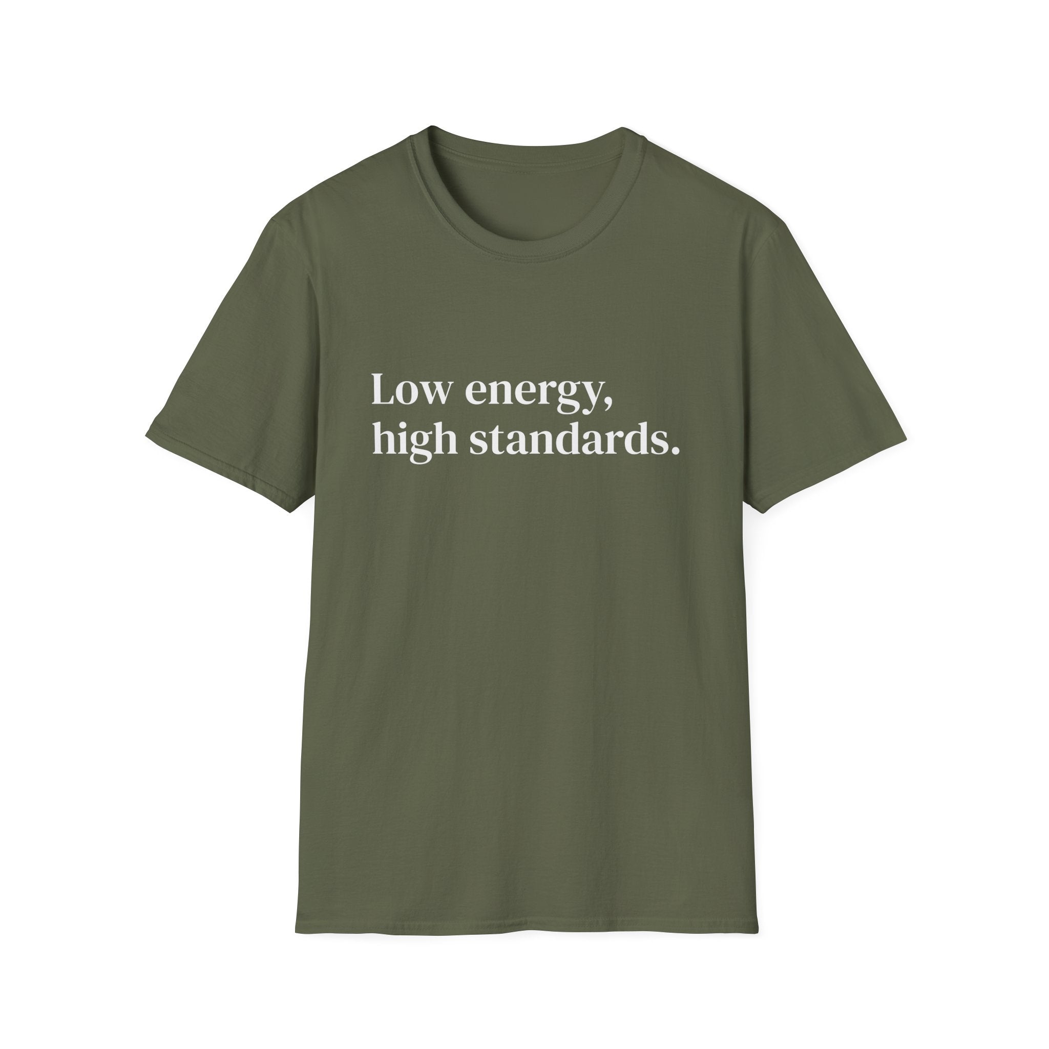"Low energy, high standards." Minimalist Slogan Tee