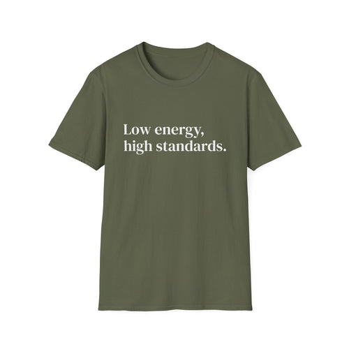 "Low energy, high standards." Minimalist Slogan Tee
