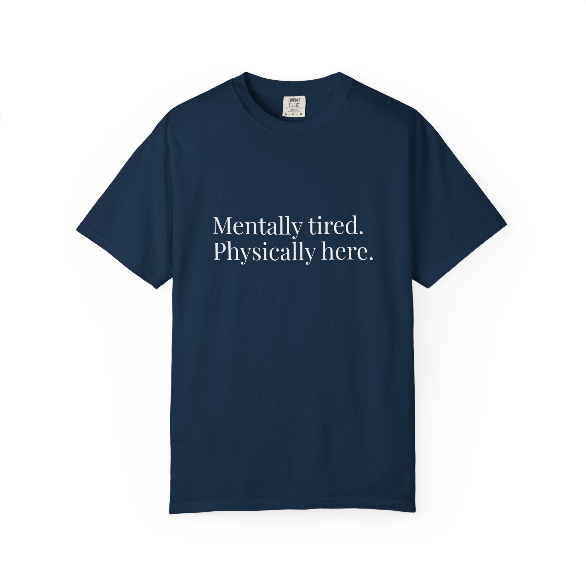 Mentally Tired Physically Here T-Shirt