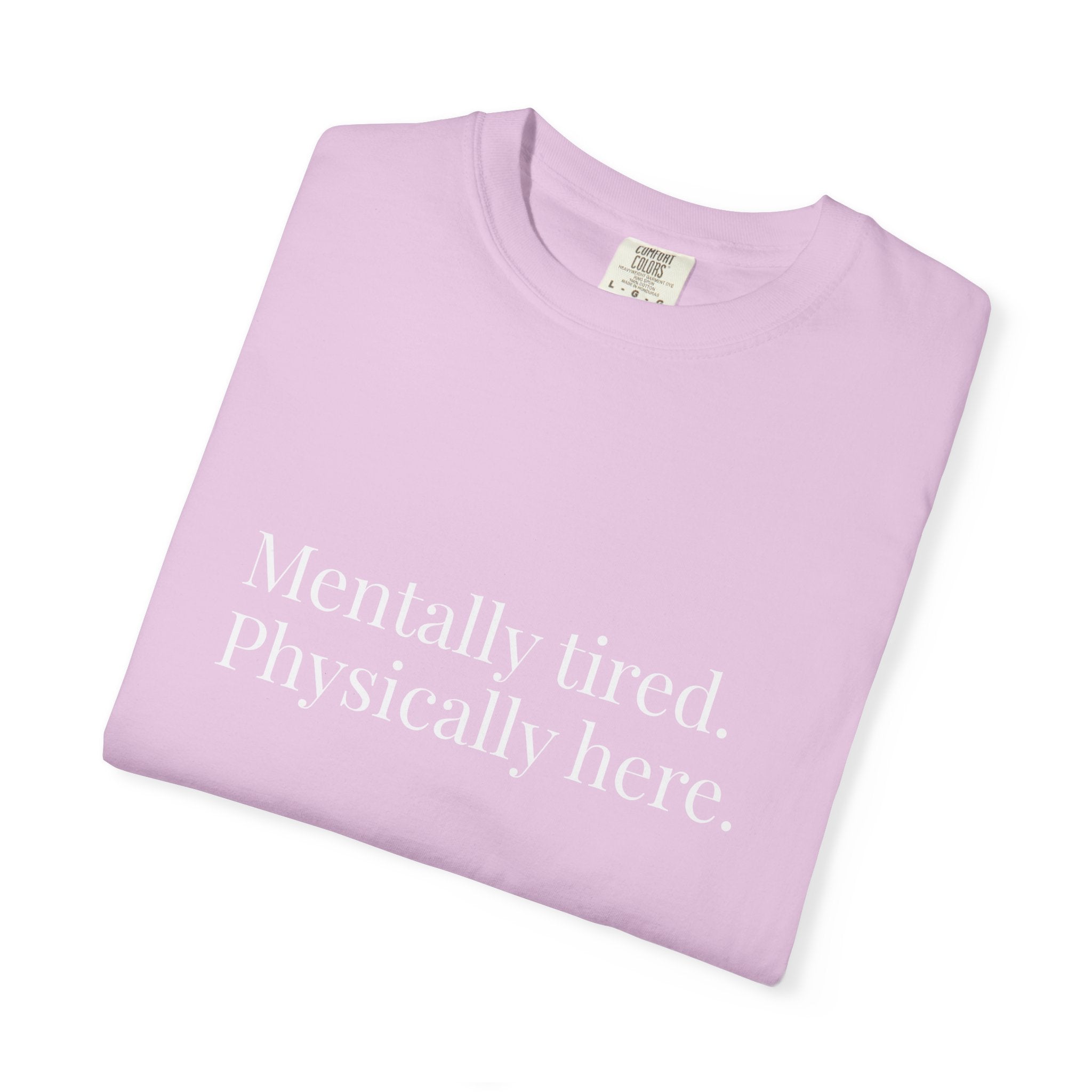 Mentally Tired Physically Here T-Shirt