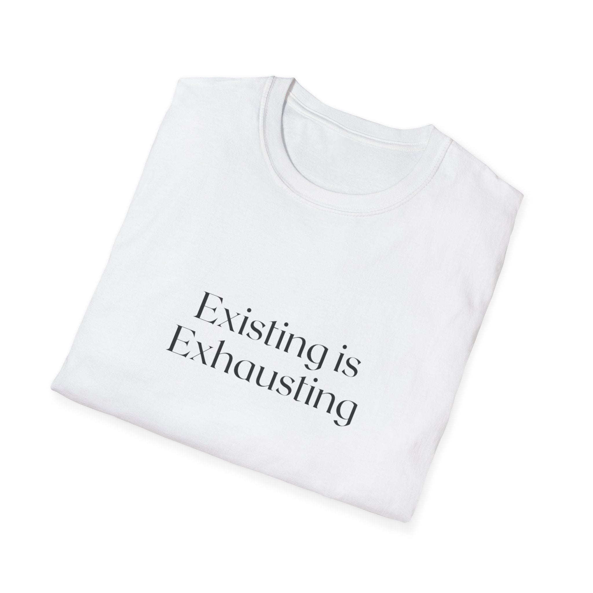 Existing Is Exhausting T‑Shirt — Minimalist Mental Health Tee