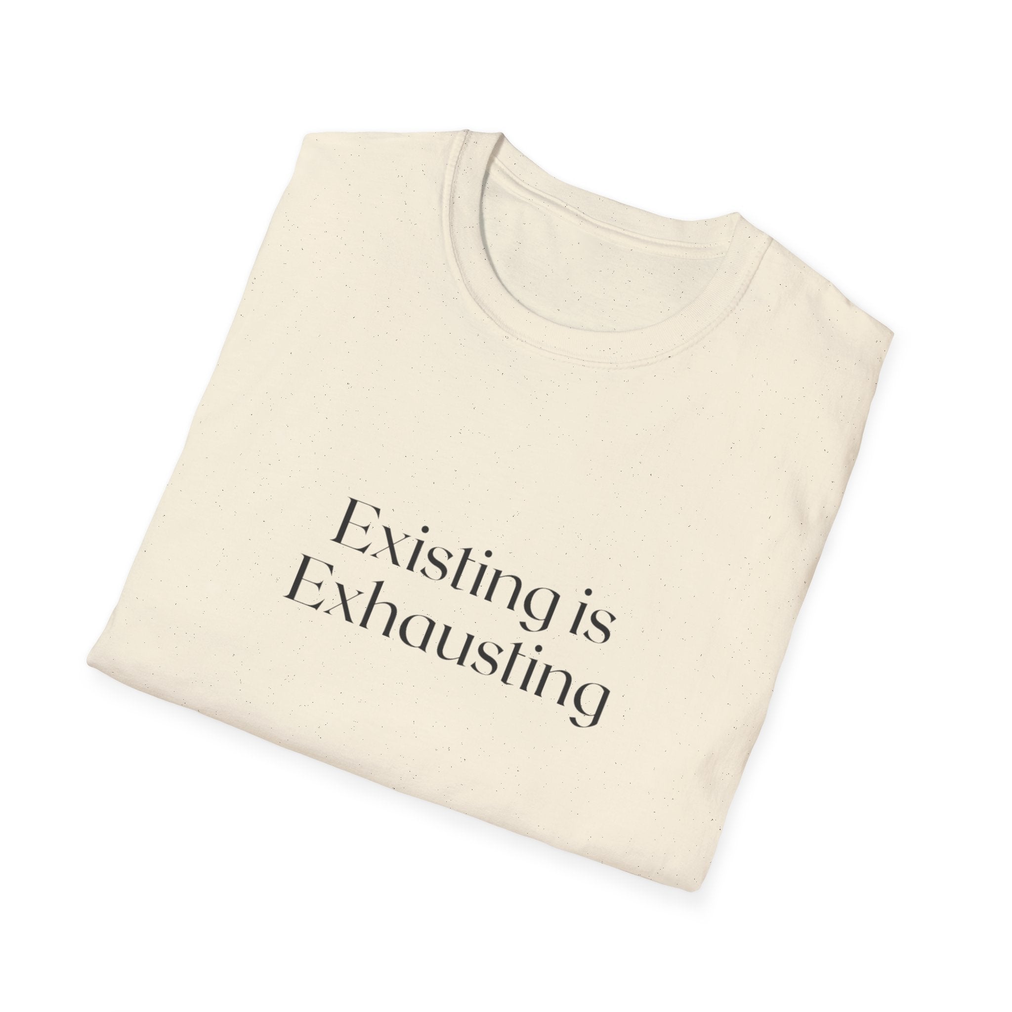 Existing Is Exhausting T‑Shirt — Minimalist Mental Health Tee