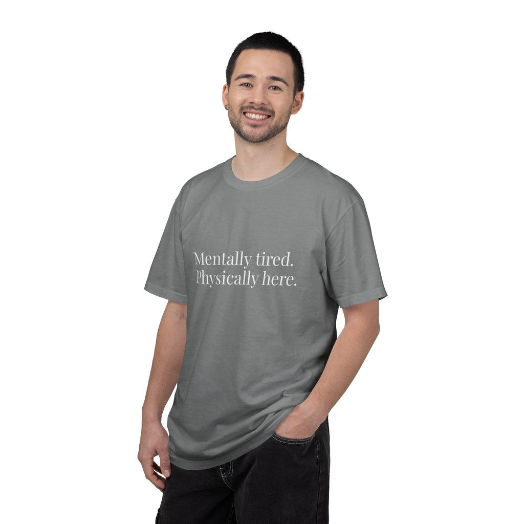 Mentally Tired Physically Here T-Shirt