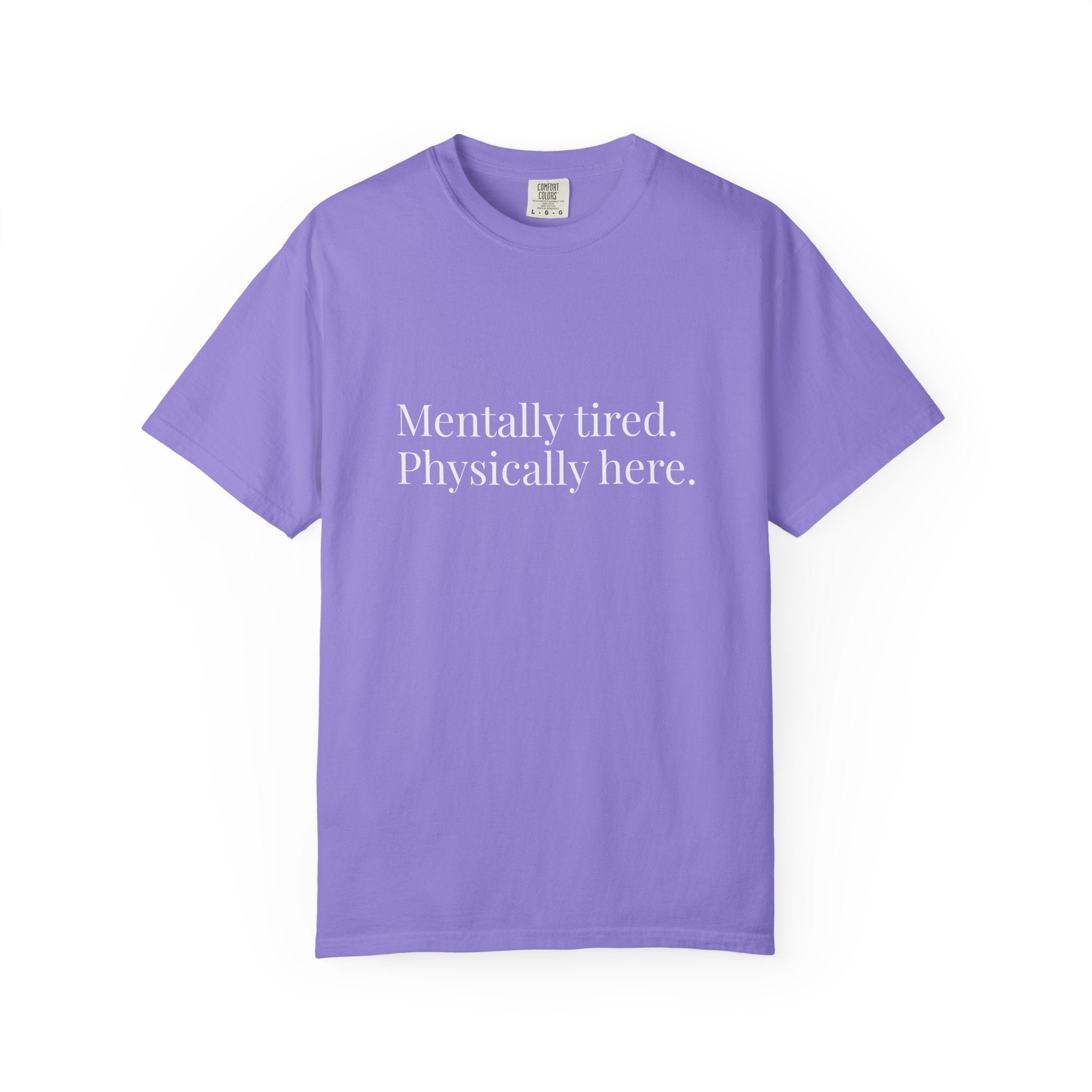 Mentally Tired Physically Here T-Shirt