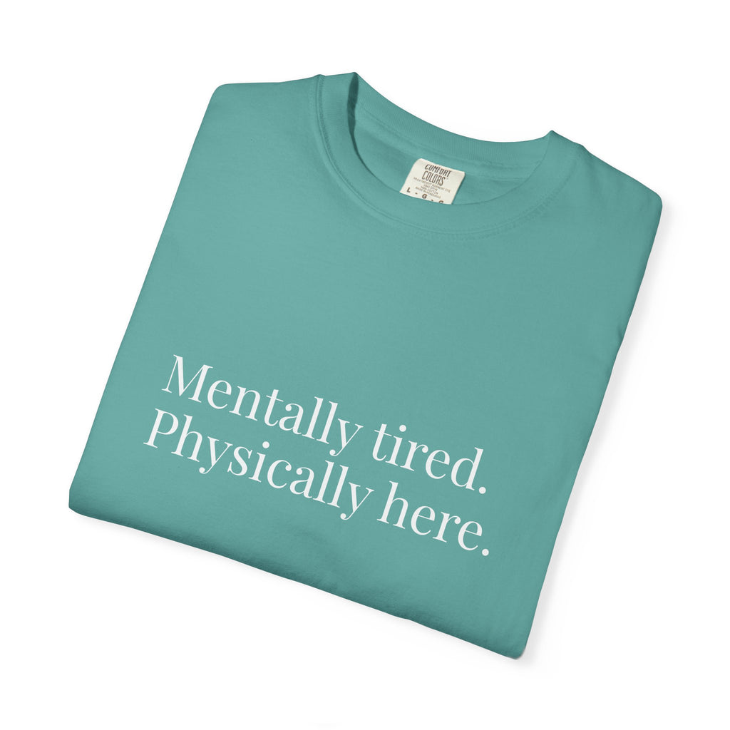 Mentally Tired Physically Here T-Shirt