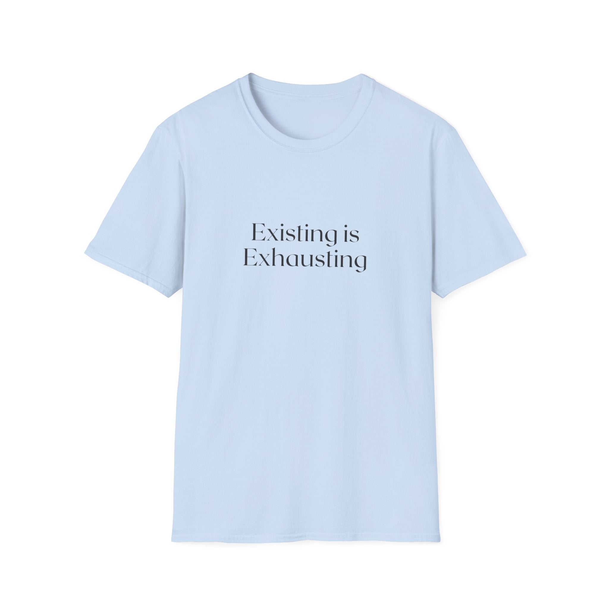 Existing Is Exhausting T‑Shirt — Minimalist Mental Health Tee