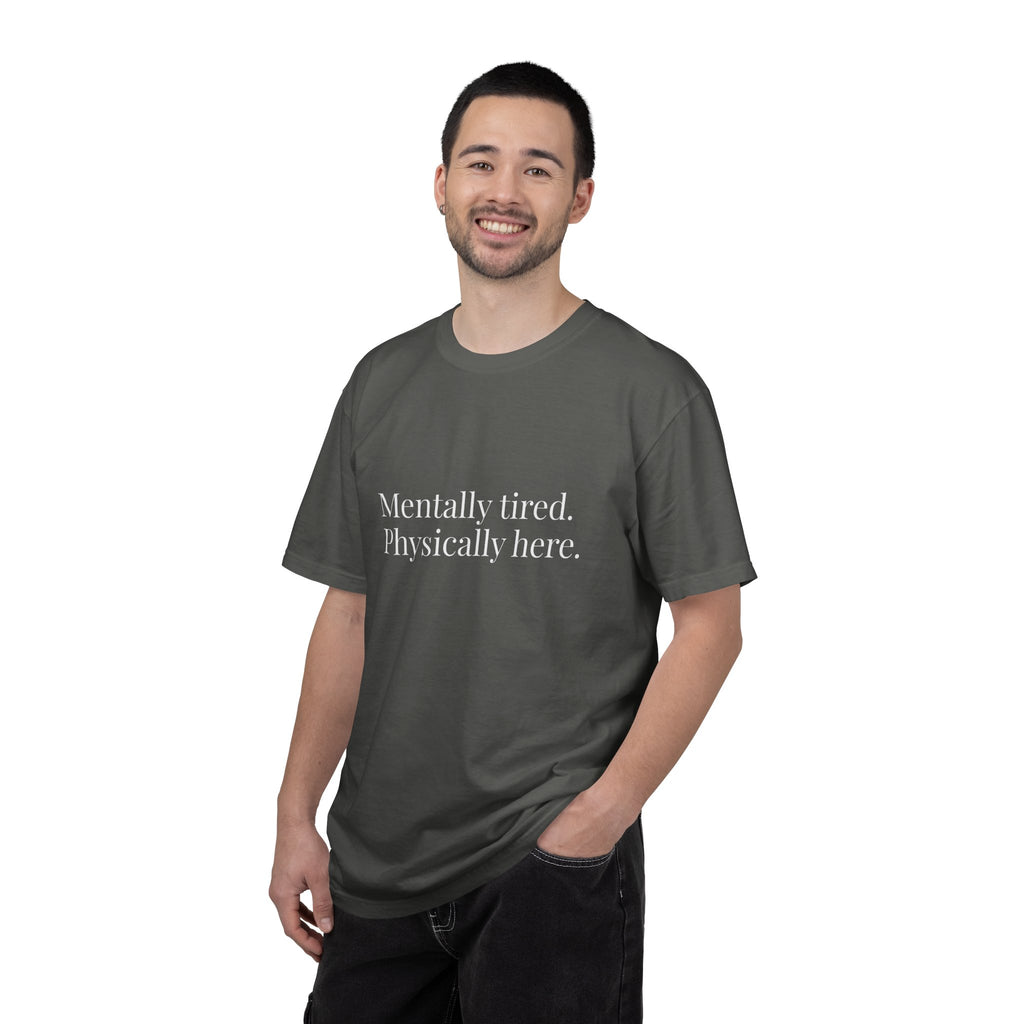Mentally Tired Physically Here T-Shirt