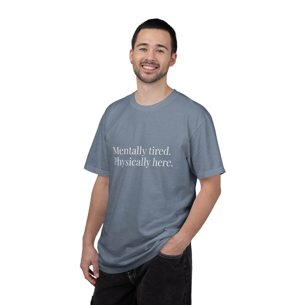 Mentally Tired Physically Here T-Shirt
