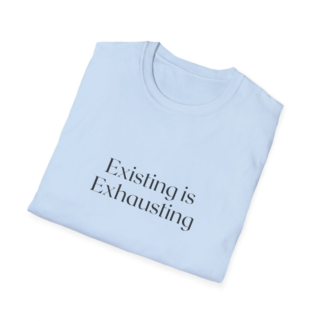 Existing Is Exhausting T‑Shirt — Minimalist Mental Health Tee