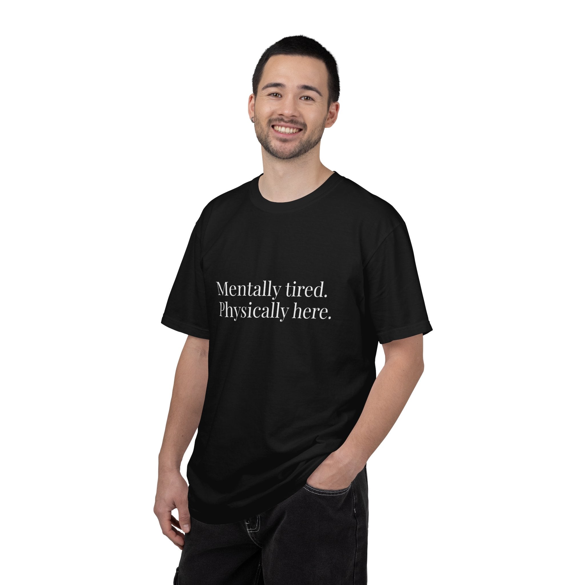 Mentally Tired Physically Here T-Shirt