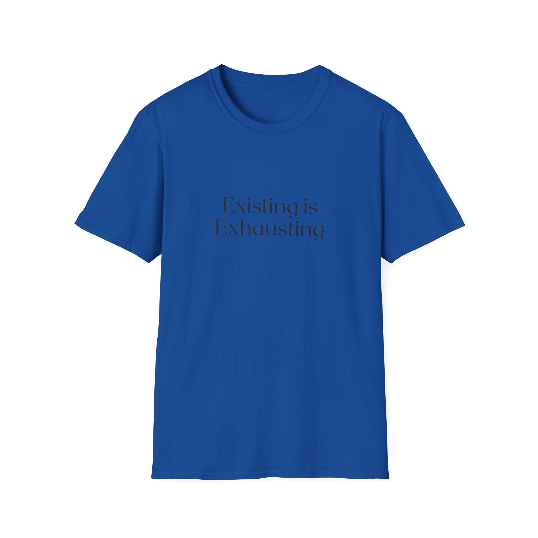 Existing Is Exhausting T‑Shirt — Minimalist Mental Health Tee