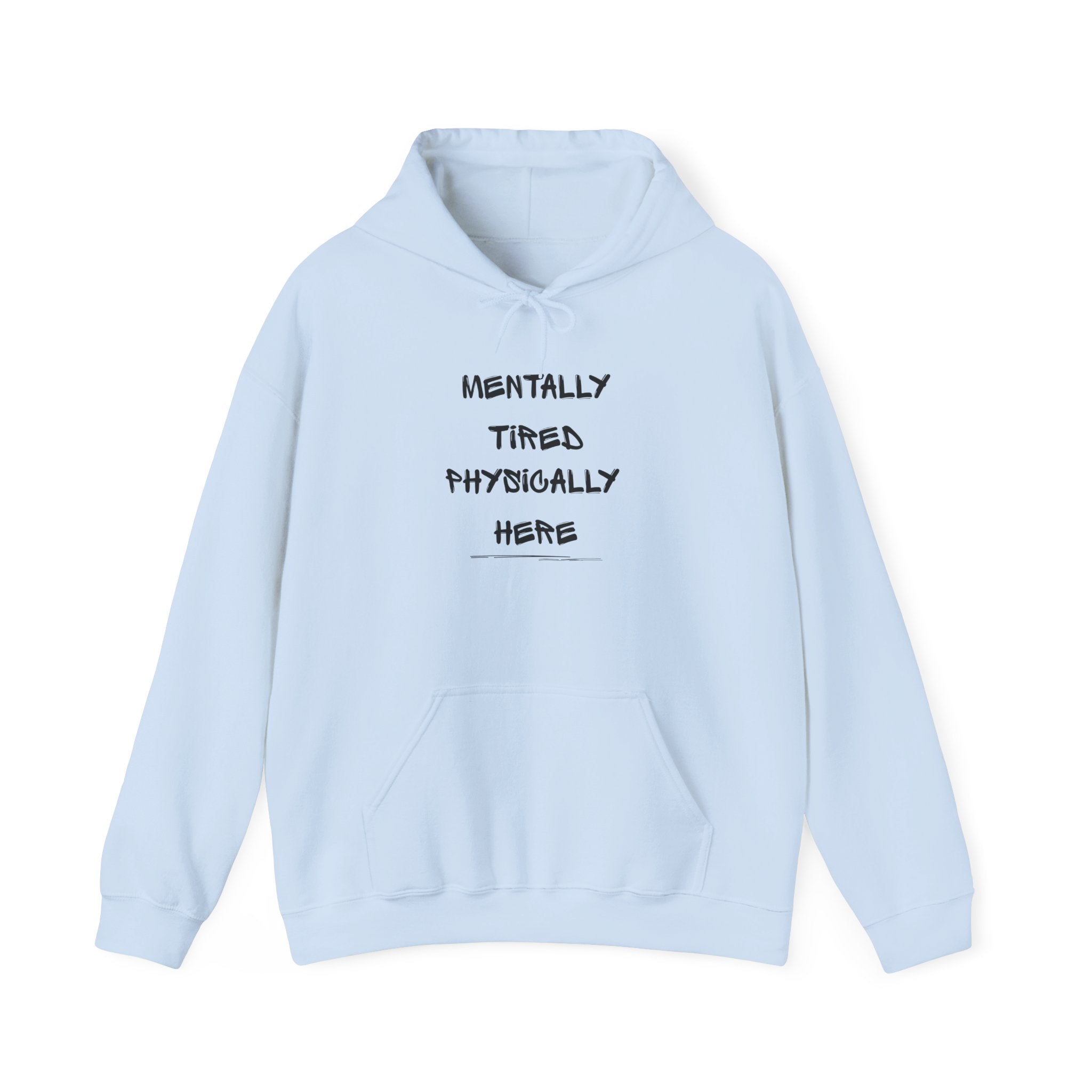 Mentally Tired Physically Here Hoodie Sweatshirt