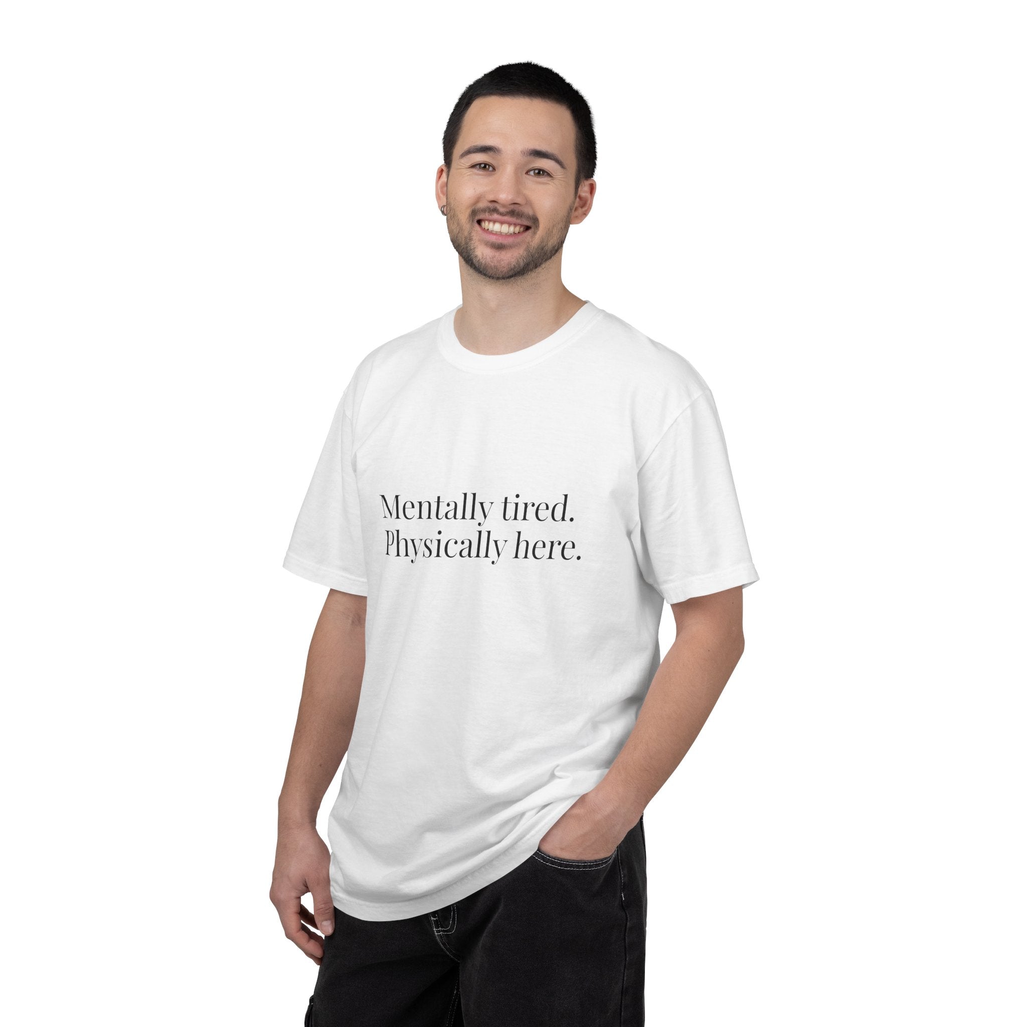 Mentally Tired Physically Here T-Shirt