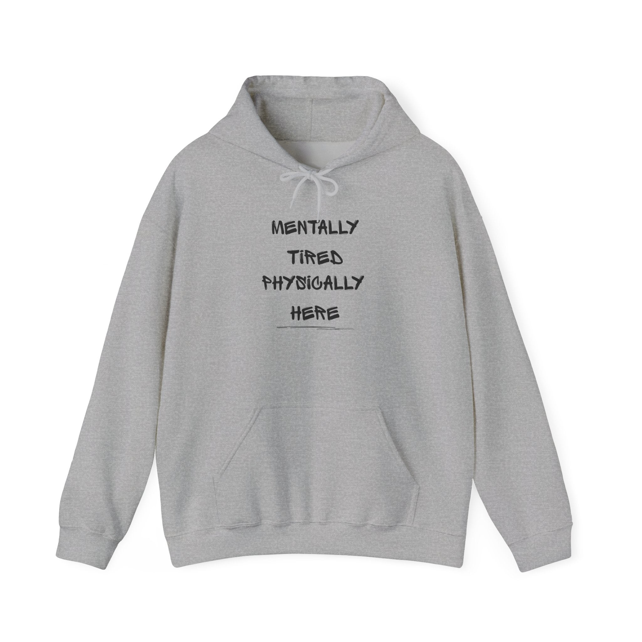 Mentally Tired Physically Here Hoodie Sweatshirt