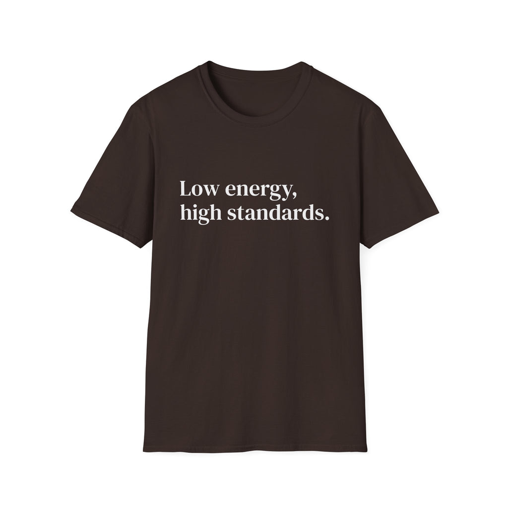 "Low energy, high standards." Minimalist Slogan Tee