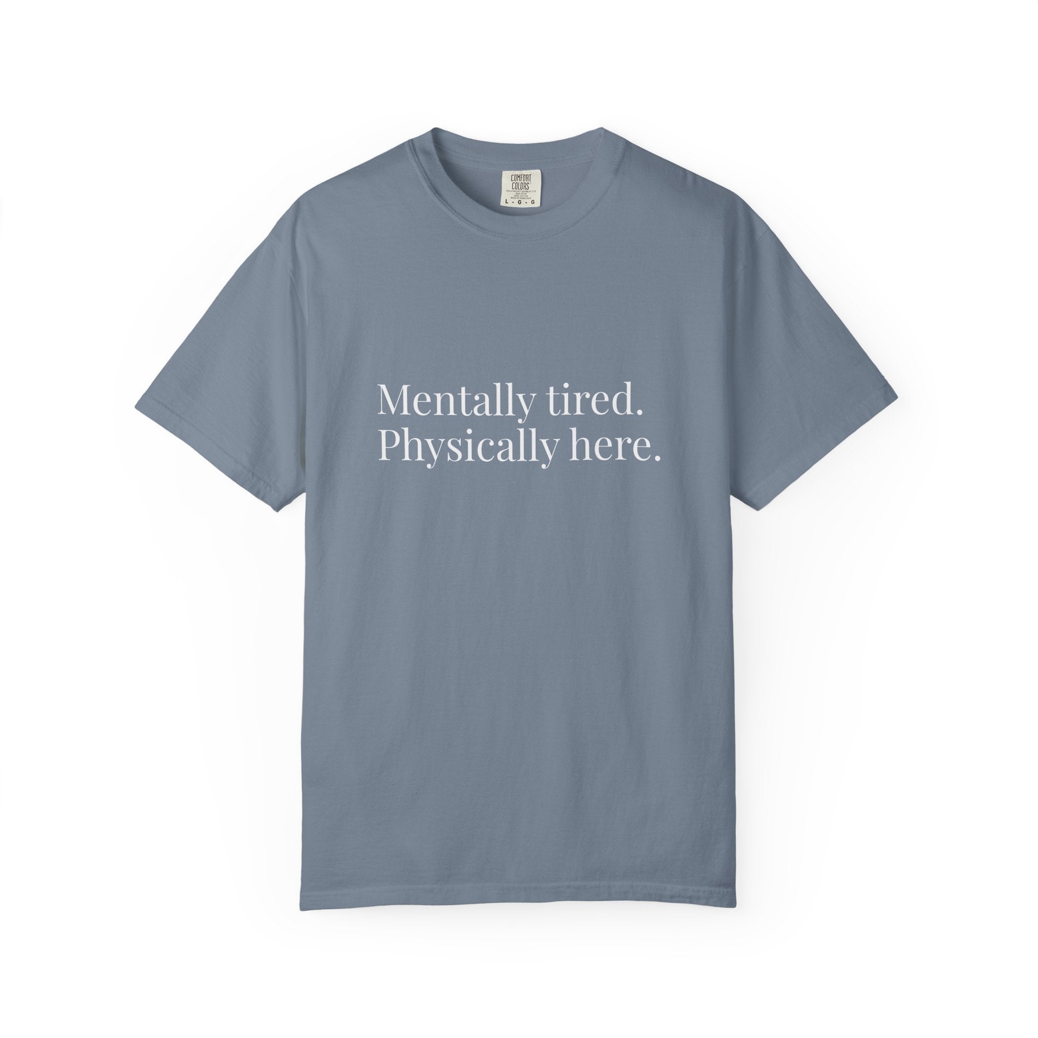 Mentally Tired Physically Here T-Shirt