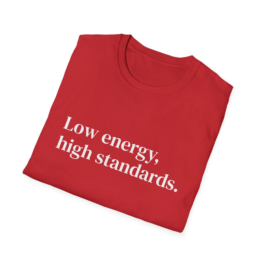 "Low energy, high standards." Minimalist Slogan Tee