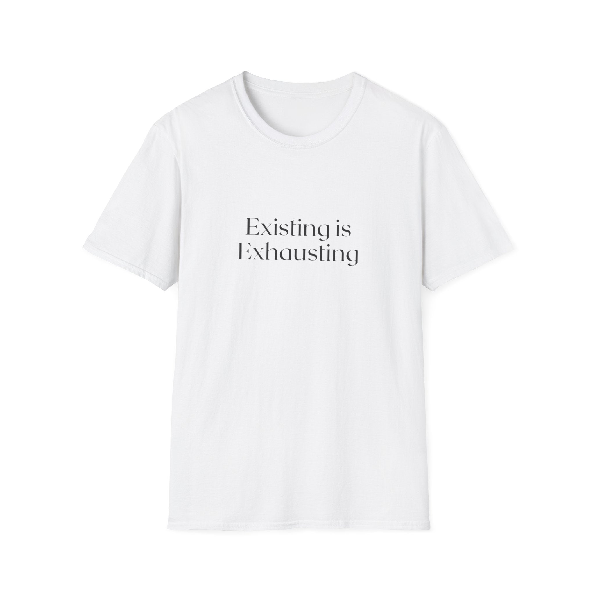 Existing Is Exhausting T‑Shirt — Minimalist Mental Health Tee