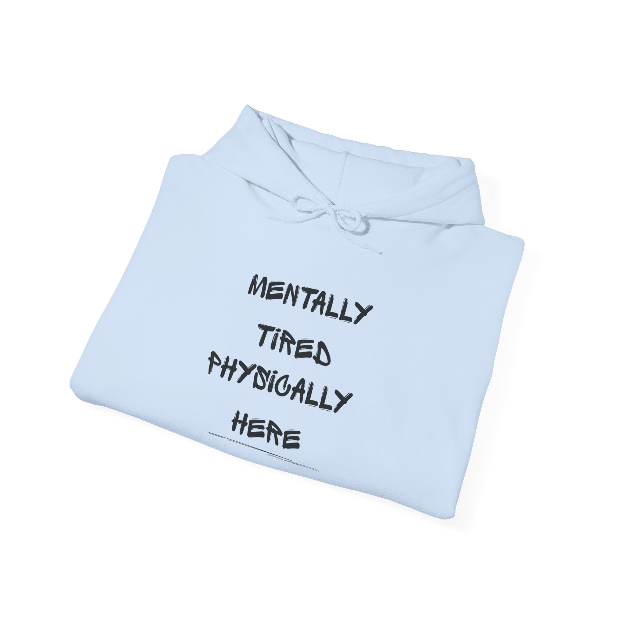 Mentally Tired Physically Here Hoodie Sweatshirt