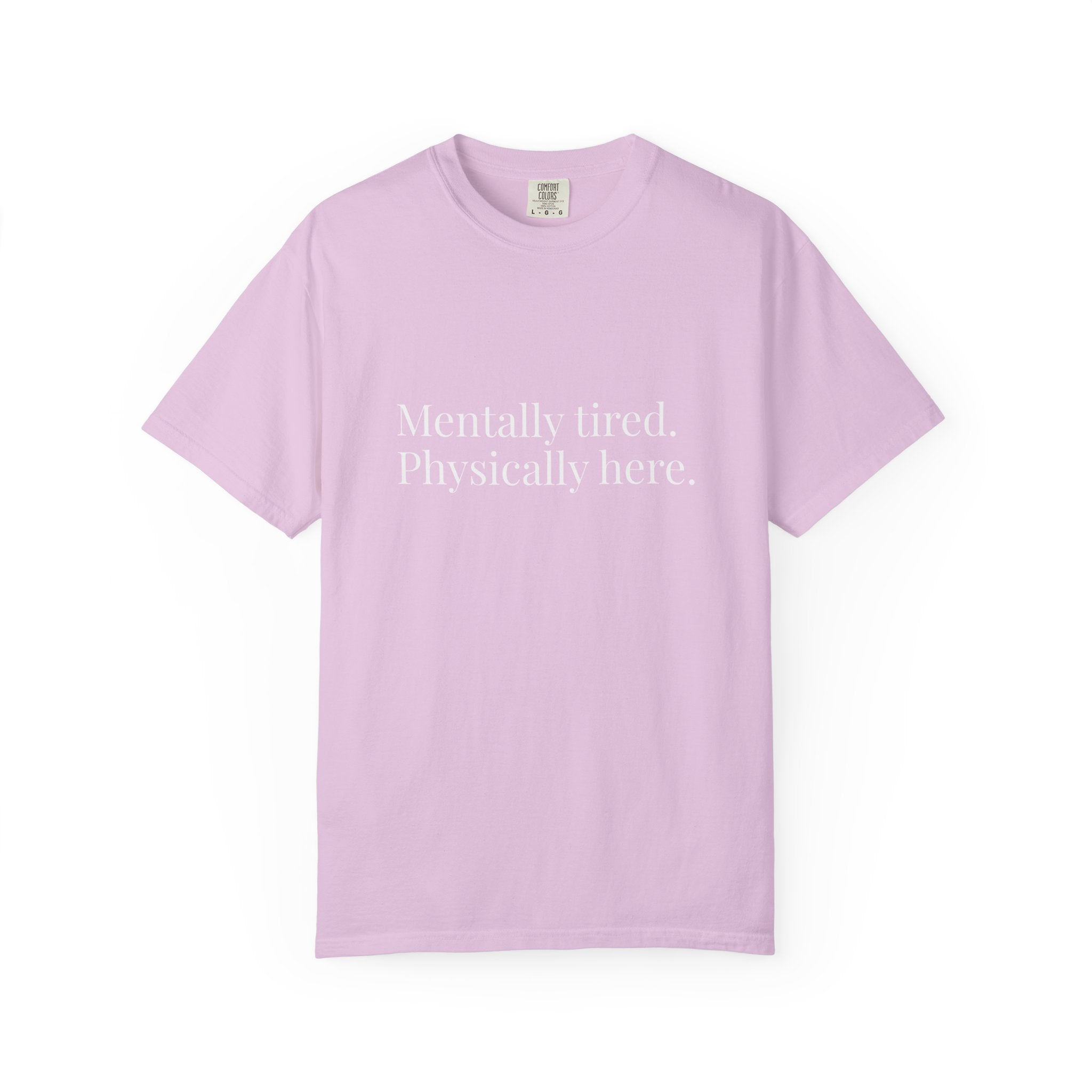 Mentally Tired Physically Here T-Shirt