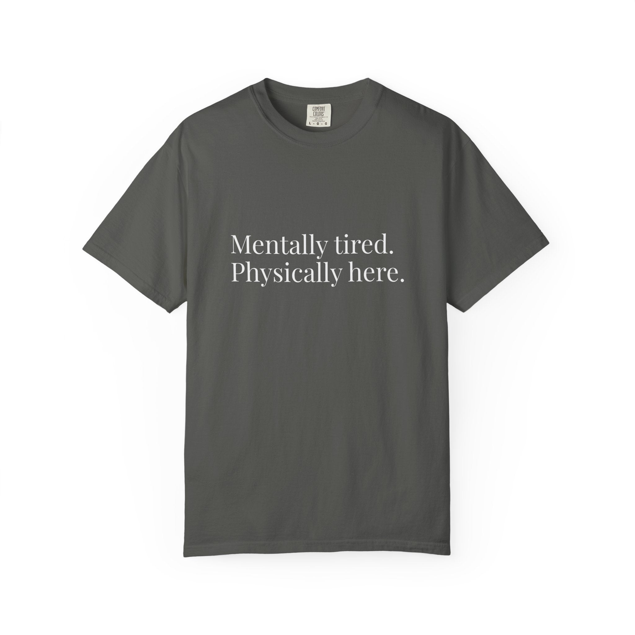 Mentally Tired Physically Here T-Shirt