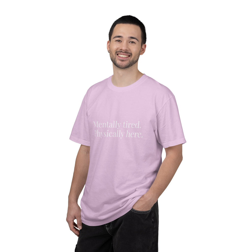 Mentally Tired Physically Here T-Shirt