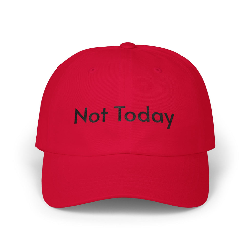 Not Today Dad Cap — Minimal Embroidered 'Not Today' Unstructured Baseball Hat