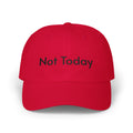 Not Today Dad Cap — Minimal Embroidered 'Not Today' Unstructured Baseball Hat