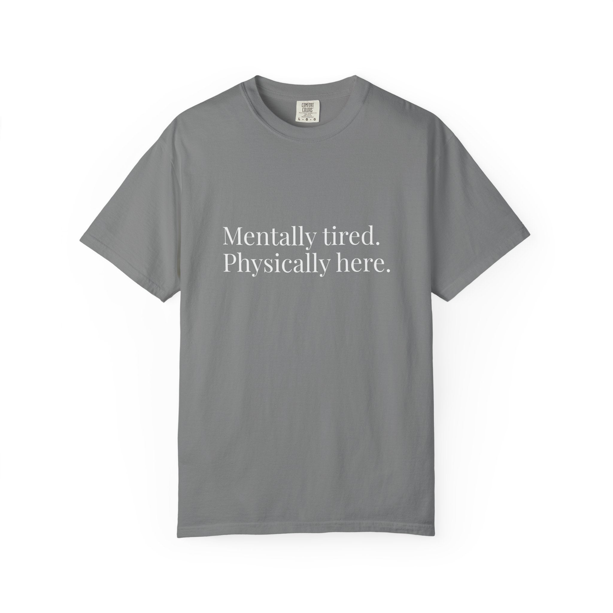 Mentally Tired Physically Here T-Shirt