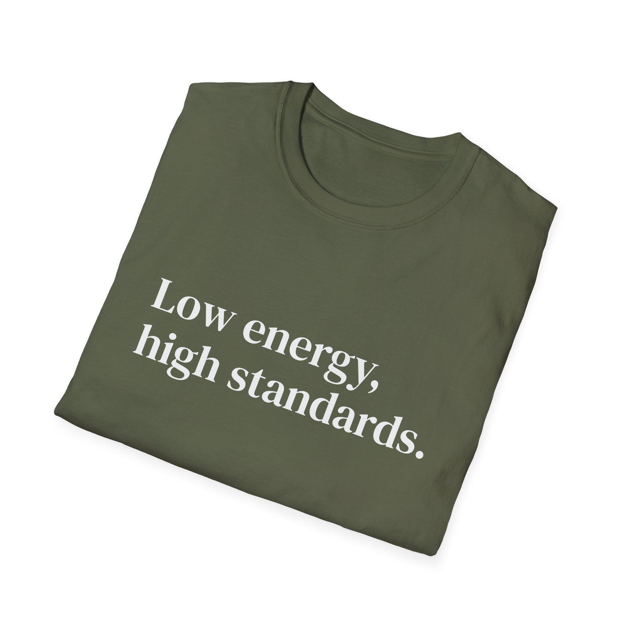 "Low energy, high standards." Minimalist Slogan Tee