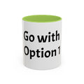 "Go with Option 1" Coffee Mug