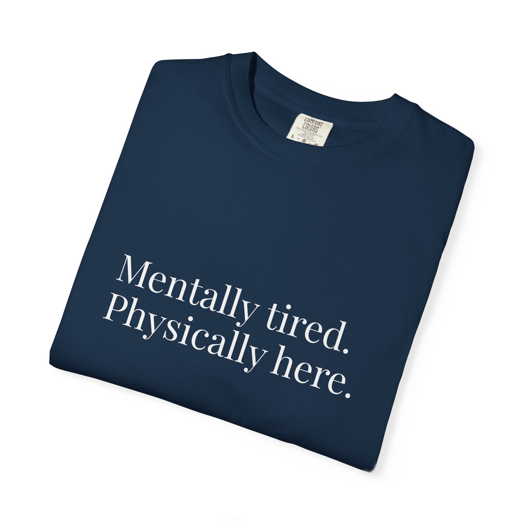 Mentally Tired Physically Here T-Shirt