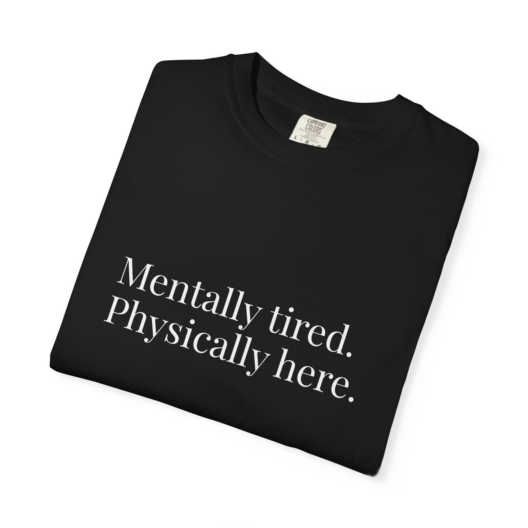 Mentally Tired Physically Here T-Shirt
