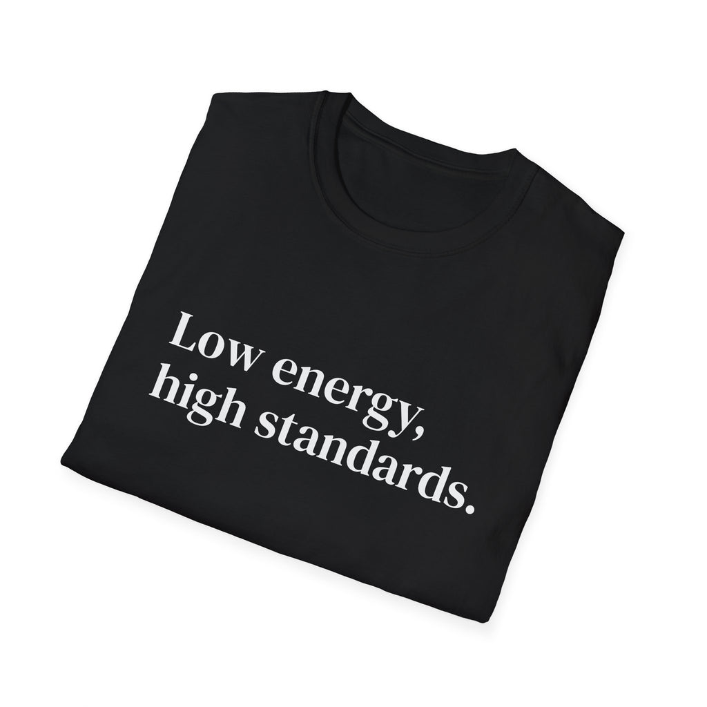 "Low energy, high standards." Minimalist Slogan Tee