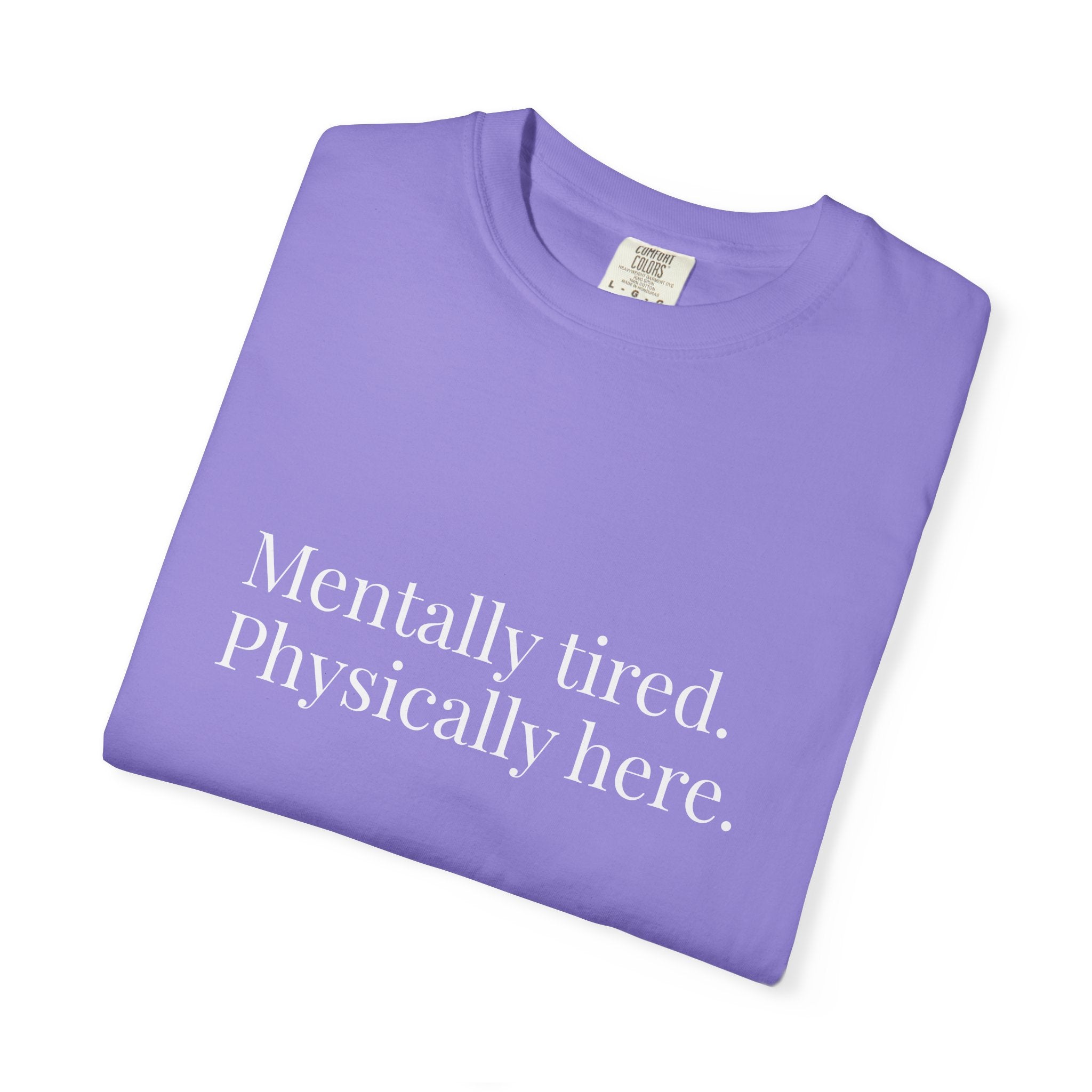Mentally Tired Physically Here T-Shirt