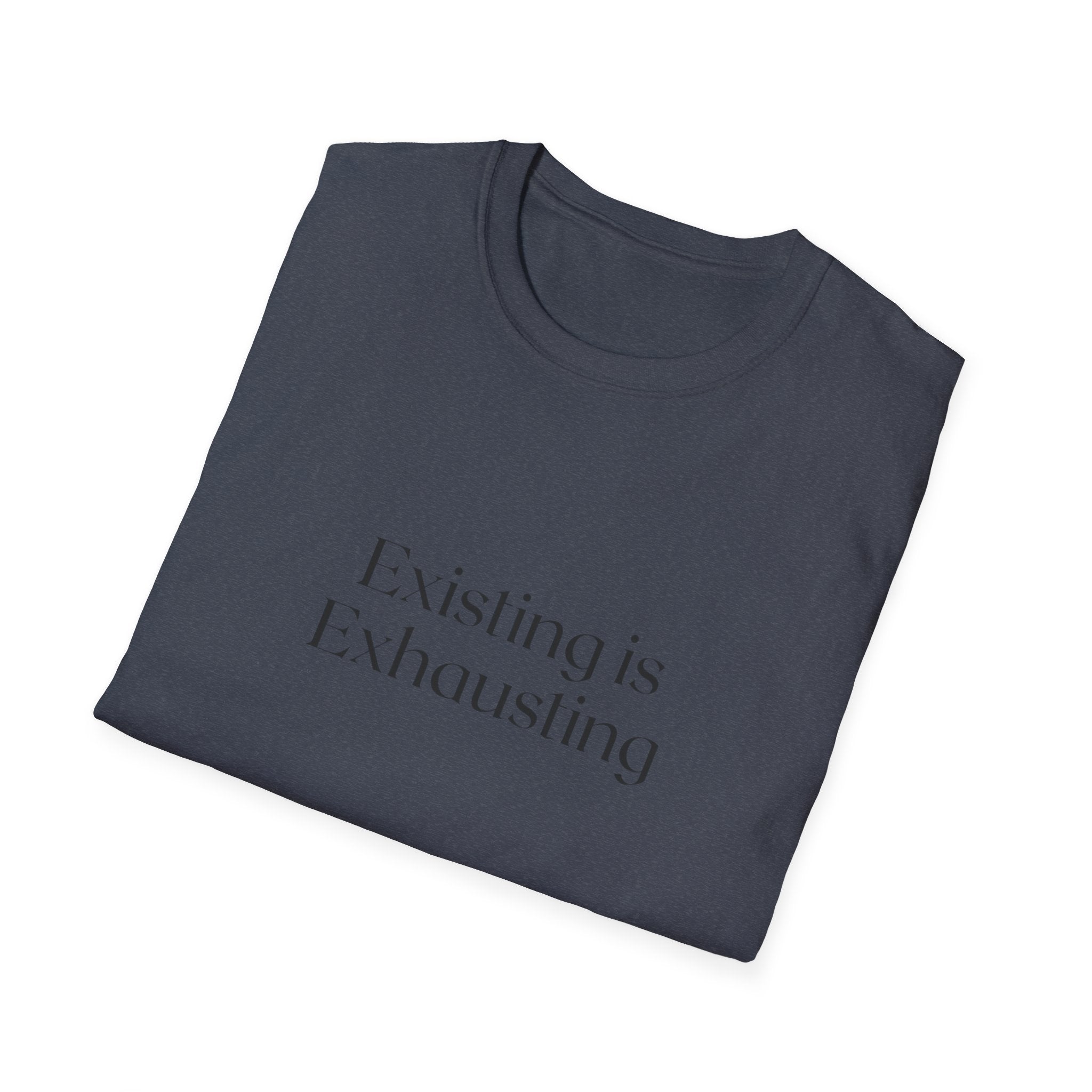 Existing Is Exhausting T‑Shirt — Minimalist Mental Health Tee