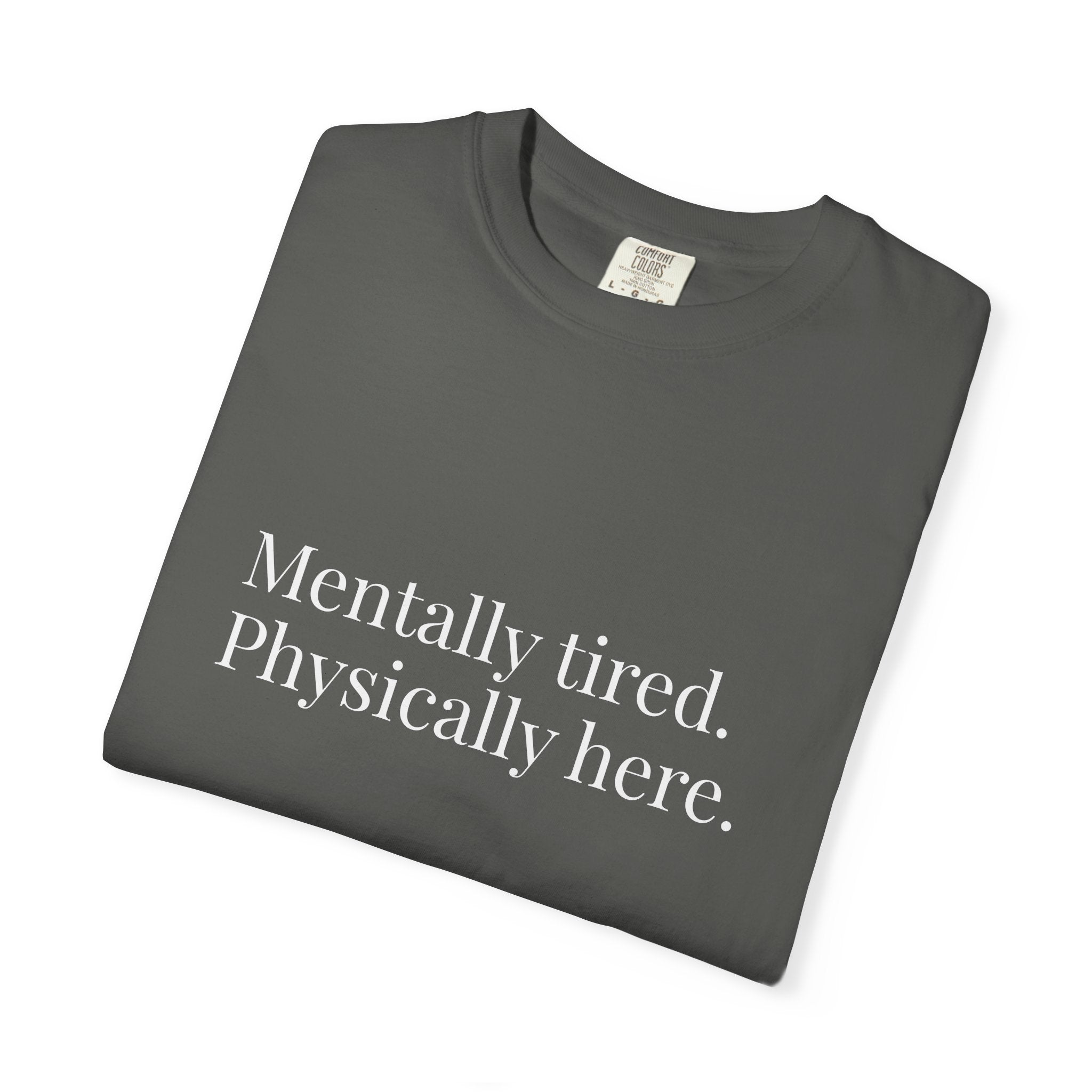 Mentally Tired Physically Here T-Shirt